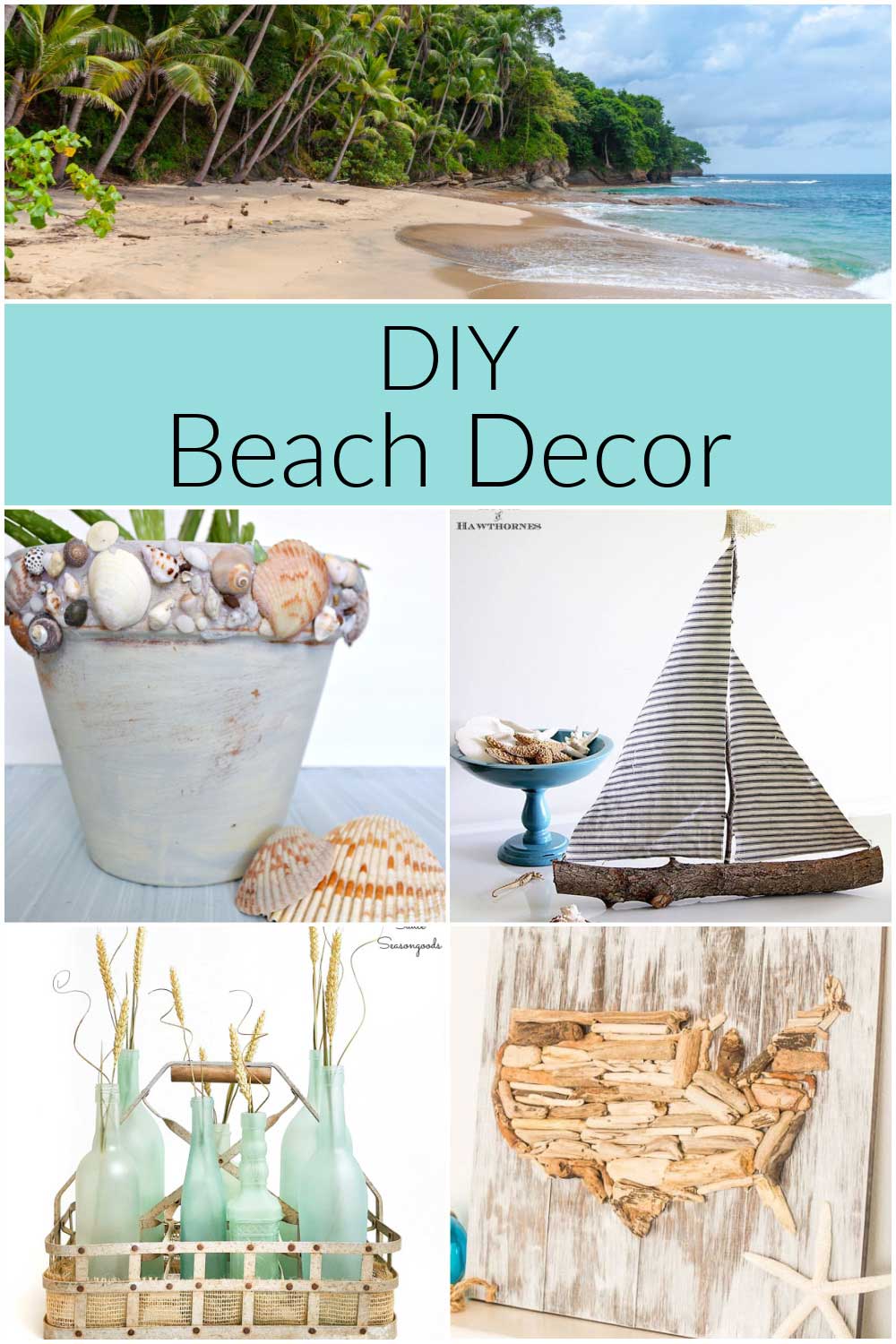 DIY beach decor image with sailboat, shell covered flower pot, driftwood map and more.